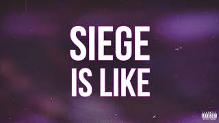 Siege is like
