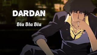 Dardan ~ BLA BLA BLA (selfmade edit)