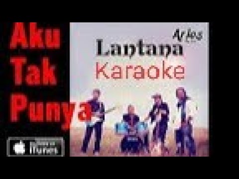 Lantana - Aku Tak Punya (Karaoke)
