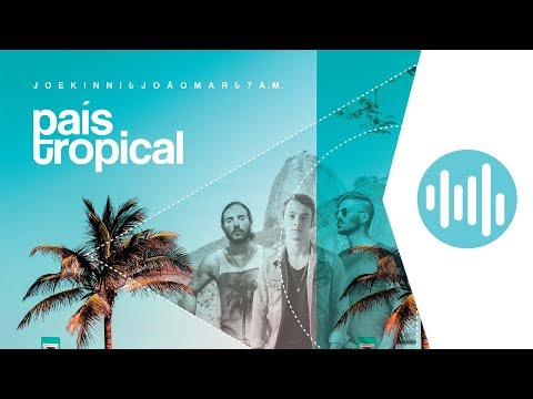 País Tropical - Joe Kinni & João Mar & 7 AM