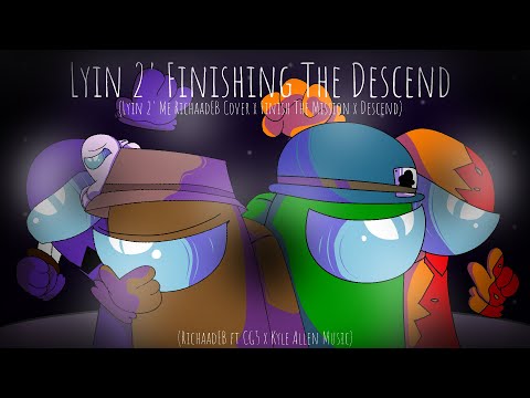 [T&G] | Lyin 2' Finishing The Descend | RichaadEB ft. Cg5 x Kyle Allen Music² | Mashup | Requested