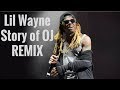 Lil Wayne Story Of OJ Remix
