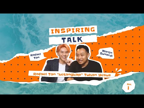 Rafael Tan “ketangkap” Tuhan Yesus - Inspiring Talk with Rafael Tan
