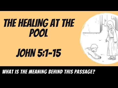 The Healing at the Pool (John 5:1-15) Explained
