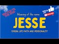 Meaning of the name Jesse. Origin, life path & personality.