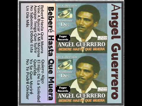 Ángel Guerrero [ Beberé Hasta Que Muera ] Álbum Completo ]
