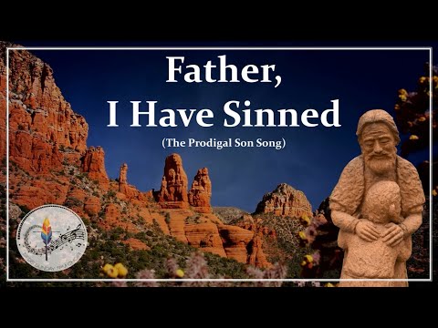 Father I Have Sinned (Help Me Find My Way) | Prodigal Son Song | Choir/Piano + Instrumental Version