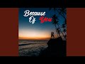 Because Of You