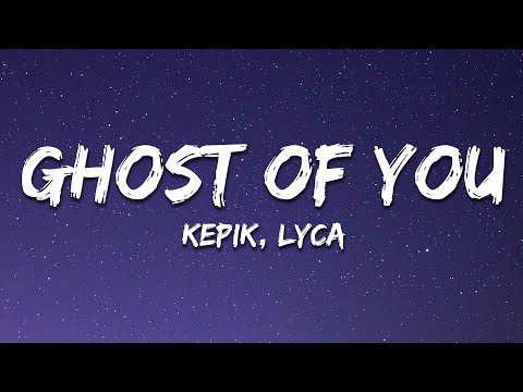 KEPIK & LYCA - Ghost Of You (Lyrics)