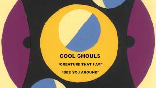 Cool Ghouls - Creature That I Am