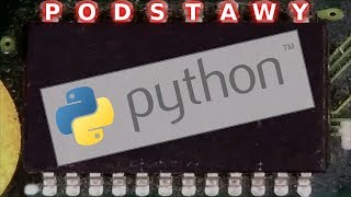 Python – podstawy: listy, krotki, słowniki, zbiory, pętle, funkcje, generatory, pliki, konteksty