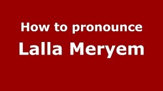 How to pronounce Lalla Meryem