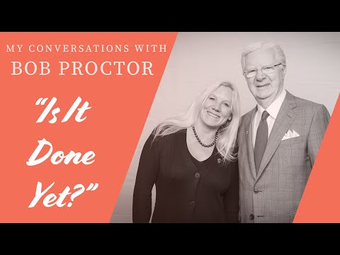 On Working With Bob Proctor: Tackling New Projects
