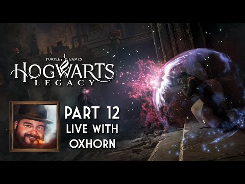 Oxhorn Plays Hogwarts Legacy - Part 12