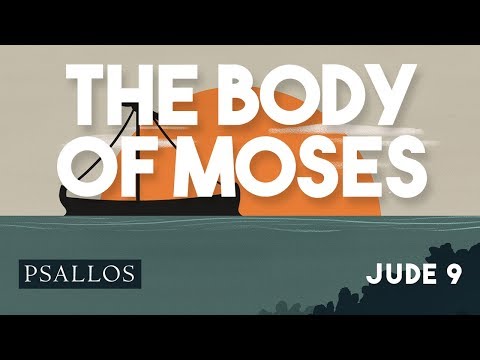 Psallos - the body of Moses (Jude 9)