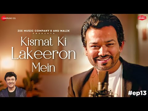 Kismat Ki Lakeeron Mein | Anu Malik x Altamash Faridi | Shakeel Azmi | Zee Music Originals