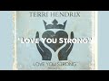 Terri Hendrix - Love You Strong