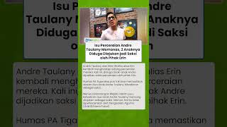 Isu Perceraian Andre Taulany Memanas, 2 Anaknya Diduga Diajukan jadi Saksi oleh Pihak Erin