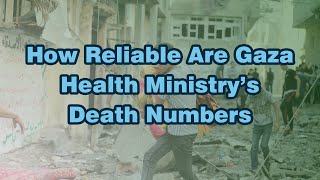 How Reliable Are Gaza Health Ministry’s Death Numbers