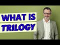 Trilogy | Definition of trilogy 📖 📖