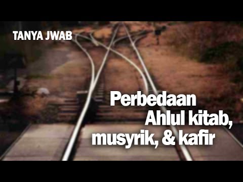 Ustadz Ahmad Zainuddin, Lc - Perbedaan Ahlul kitab, Musyrik, & Kafir