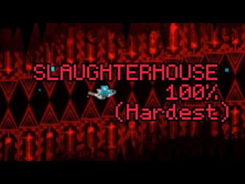 Slaughterhouse 100% (Hardest, 26k Attempts) (Geometry Dash)
