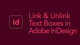 How to Link & Unlink Text Boxes in Adobe InDesign