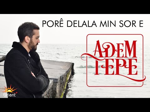 ADEM TEPE - PORÊ DELALA MIN SOR E (Official Music)