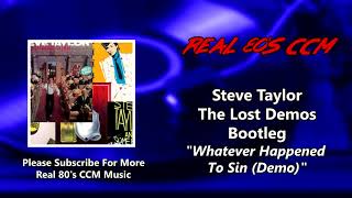 Steve Taylor - Whatever Happened To Sin (Demo) (HQ)