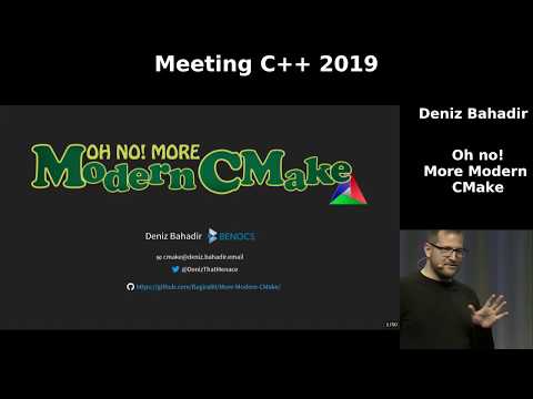 Oh No! More Modern CMake - Deniz Bahadir - Meeting C++ 2019