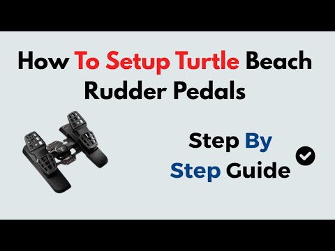 How To Setup Turtle Beach Rudder Pedals