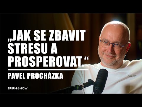 „Jak se zbavit stresu a prosperovat.“ | Pavel Procházka | SPIRIT SHOW #42