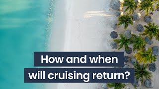 How & When Will Cruising Return? | Panache Cruises