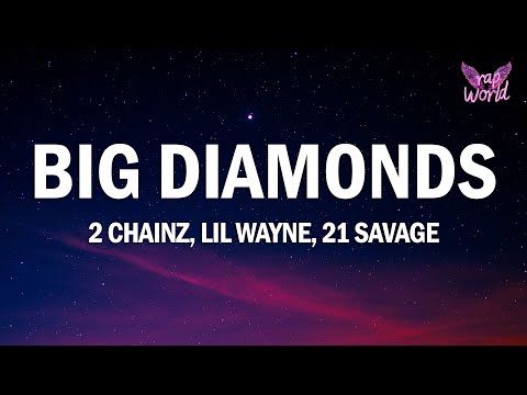 2 Chainz, Lil Wayne, 21 Savage - Big Diamonds (Lyrics)