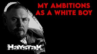 Haystak - &quot;My Ambitions As A White Boy&quot;