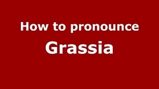 How to pronounce Grassia