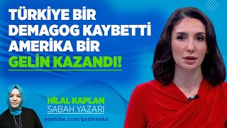 TÜRKİYE BİR DEMAGOG KAYBETTİ AMERİKA BİR GELİN KAZANDI!