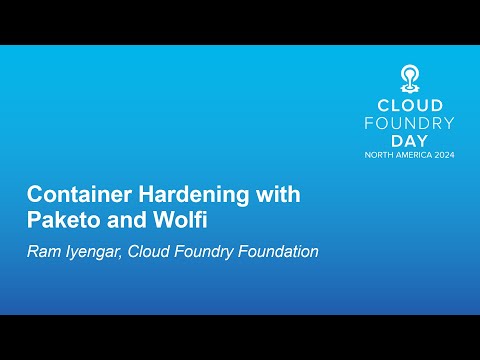 Container Hardening with Paketo and Wolfi - Ram Iyengar, Cloud Foundry Foundation