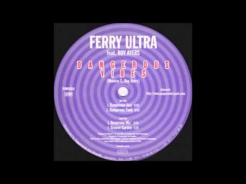 (1997) Ferry Ultra feat. Roy Ayers - Dangerous Vibes [Deep Zone Deepzone RMX]