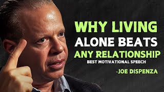 Why Living Alone Beats Any Relationship - Joe Dispenza Motivational Speech