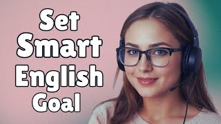Improve Your DAILY English Fluency with a Smart Goal!