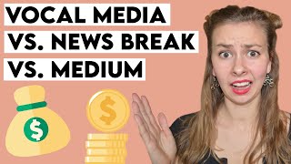 Comparing Medium, Vocal Media, News Break: Which is Best for Writers?