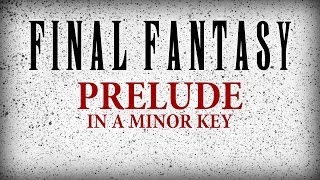 Final Fantasy Prelude in a Minor Key