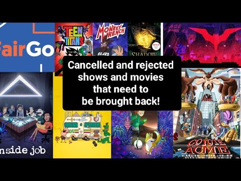 Cancelled and rejected shows and movies that need to be brought back!