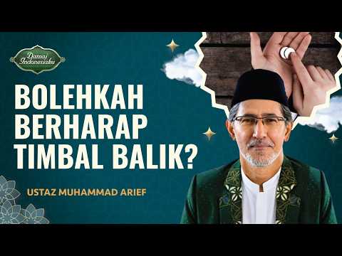 Berharap Timbal Balik saat Memberi, Bagaimana Hukumnya? | Ustaz Muhammad Arief - Damai Indonesiaku