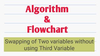 Download the video "Algorithm and Flowchart to swap two variables without using Third variable ||Algorithm|| Flowchart||"