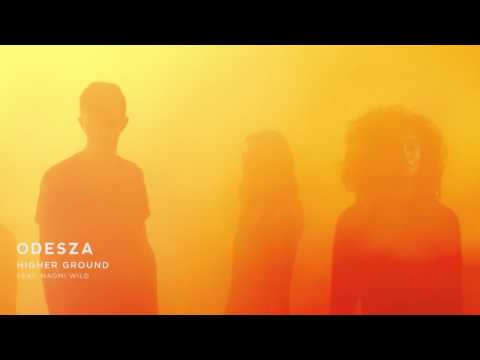 ODESZA - Higher Ground (feat. Naomi Wild)