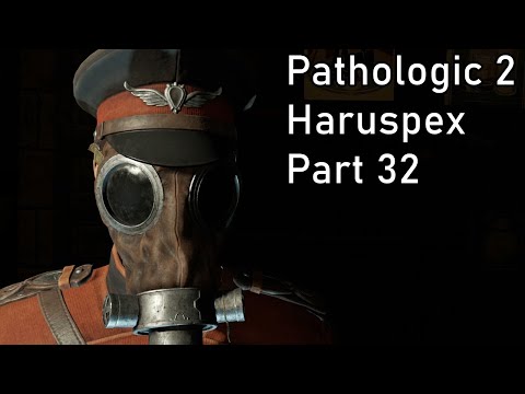 Pathologic 2 - Haruspex - Part 32