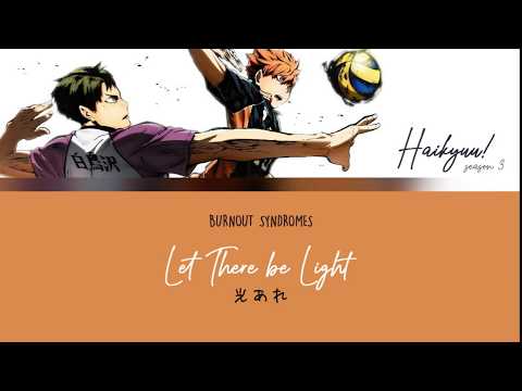 BURNOUT SYNDROMES - Let There be Light (光あれ/Hikari are) | Haikyu!! OP (KAN/ROM/ENG Trans Lyric)
