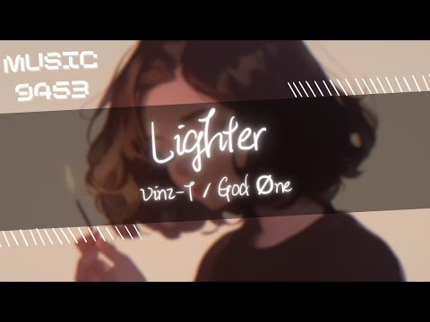 Vinz-T，God Øne - Lighter | 對別人我會使壞可面對著你的時候用不來 | 動態歌詞 Lyric Video